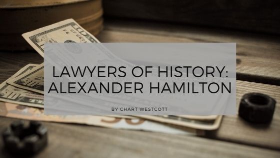 Lawyers of History: Alexander Hamilton