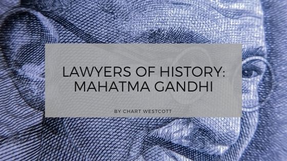 Lawyers of History: Mahatma Gandhi