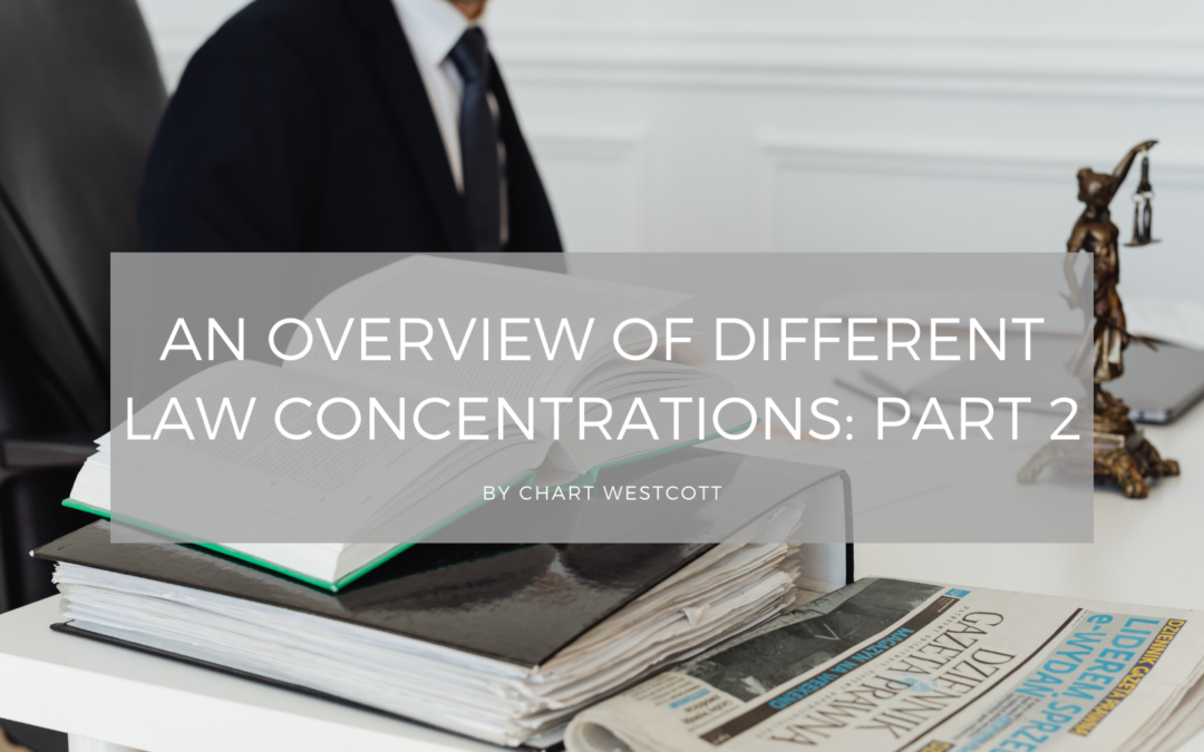 An Overview of Different Law Concentrations: Part 2