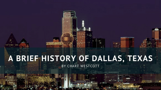 A Brief History of Dallas, Texas