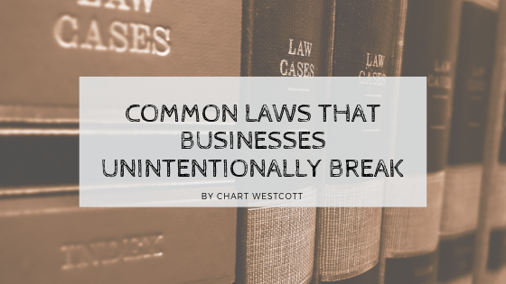 Common Laws That Businesses Unintentionally Break