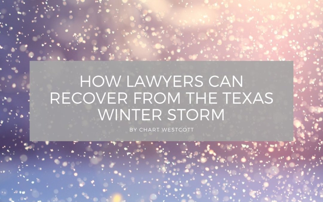 How Lawyers Can Recover From The Texas Winter Storm
