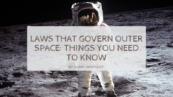 Laws That Govern Outer Space Things You Need To Know Chart Westcott