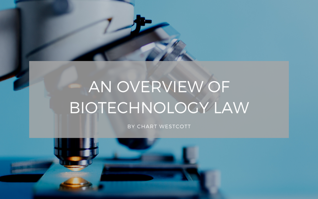 An Overview of Biotechnology Law